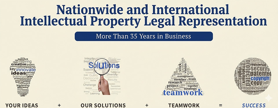 Nationwide and International Intellectual Property Legal Representation Nationwide and International Intellectual Property Legal Representation